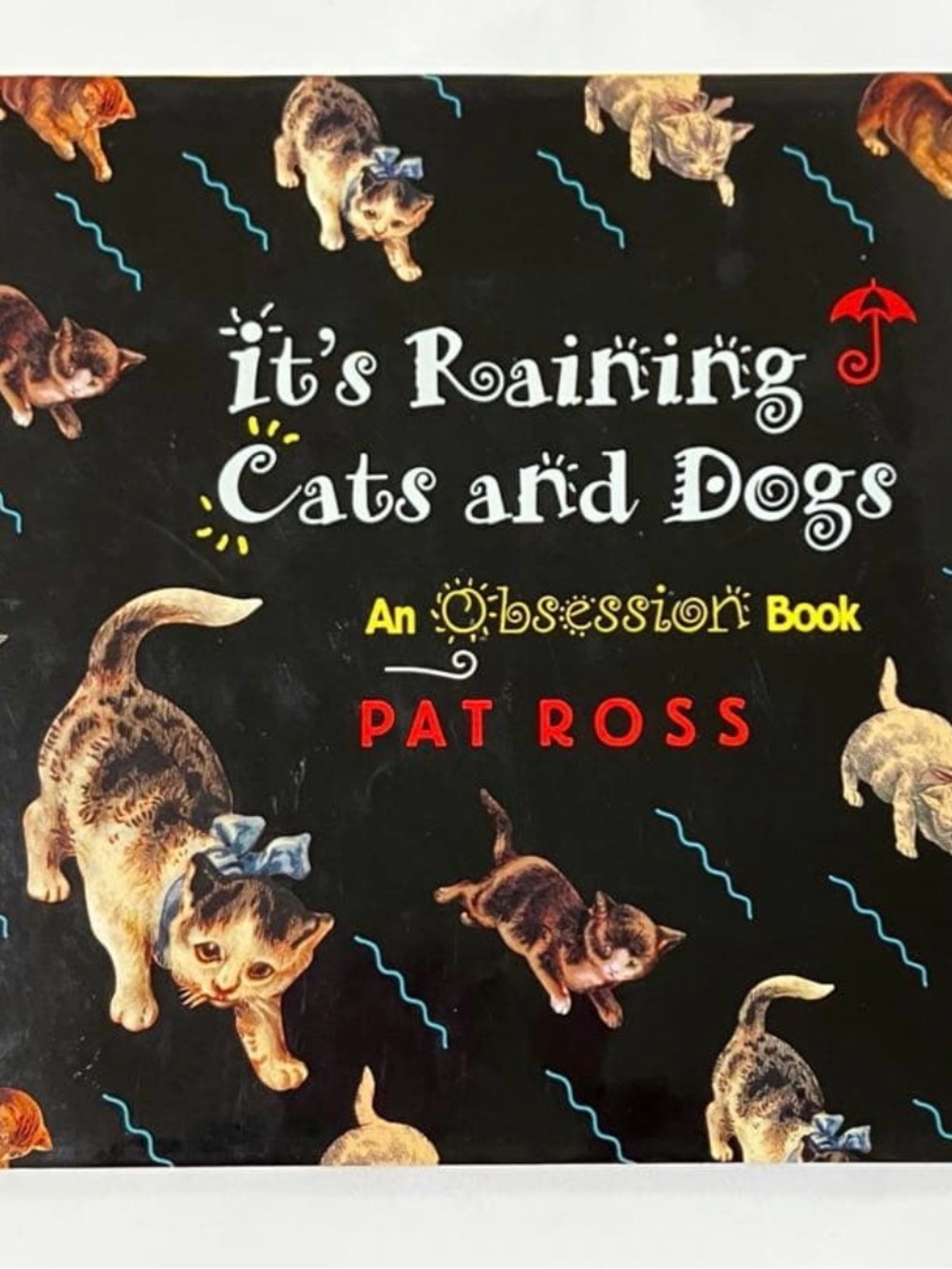 'It's Raining Cats and Dogs An Obsession Book’ Pat Ross Hardcover 1994